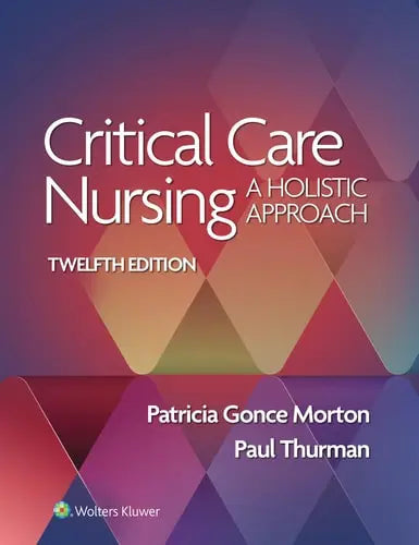 Critical Care Nursing A Holistic Approach Lippincott Williams & Wilkins/Wolters Kluwer