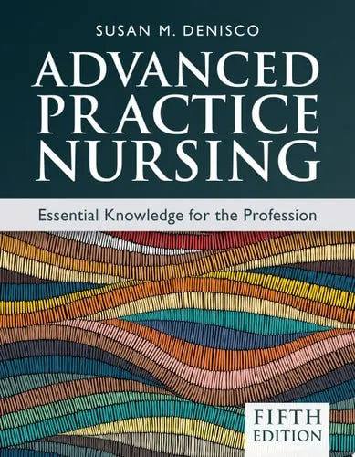 Advanced Practice Nursing: Essential Knowledge for the Profession Jones & Bartlett Learning