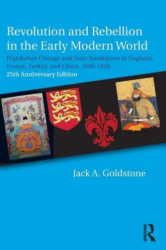 Revolution and Rebellion in the Early Modern World Population Change and State Breakdown in England, France, Turkey, and China, 1600-1850 Routledge, Taylor & Francis Group, an Informa business