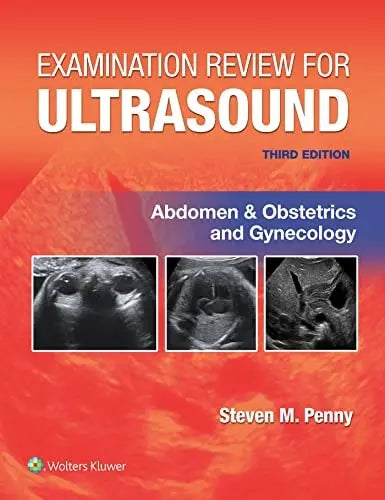 Examination Review for Ultrasound: Abdomen and Obstetrics and Gynecology Lippincott Williams & Wilkins