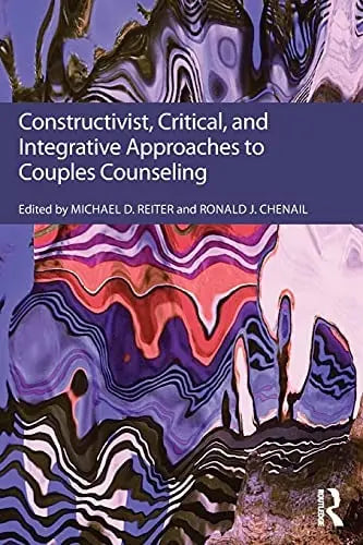 Constructivist, Critical, and Integrative Approaches to Couples Counseling by Michael D. Reiter
