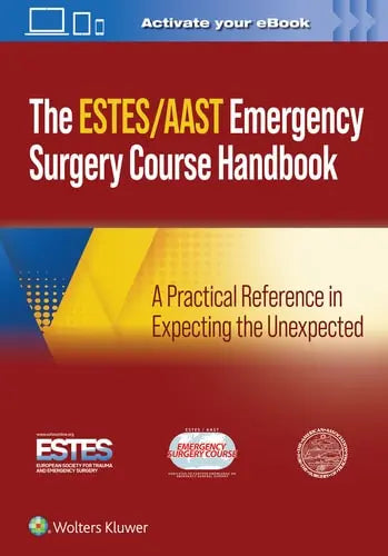 AAST/ESTES Emergency Surgery Course Handbook A Practical Reference in Expecting the Unexpected Lippincott Williams & Wilkins