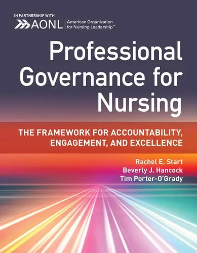 Professional Governance for Nursing: The Framework for Accountability, Engagement, and Excellence Jones & Bartlett Learning
