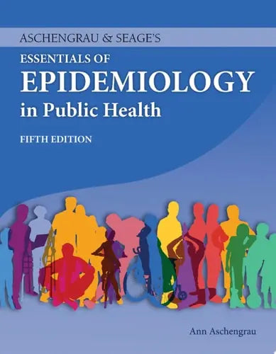 Aschengrau & Seage's Essentials of Epidemiology in Public Health Jones & Bartlett Learning