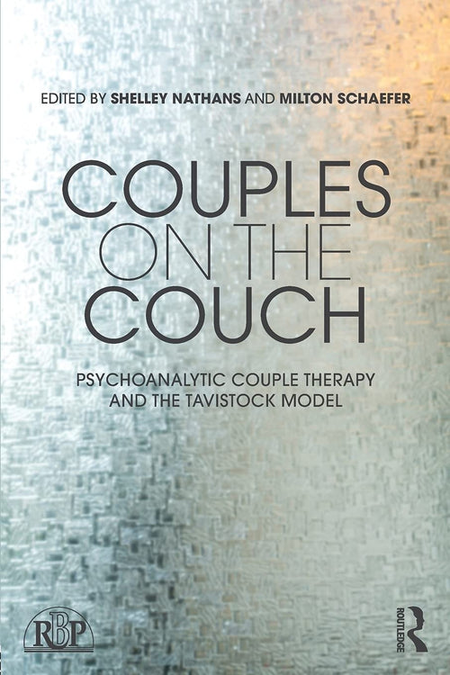 Couples on the Couch Psychoanalytic Couple Psychotherapy and the Tavistock Model by Shelley Nathans