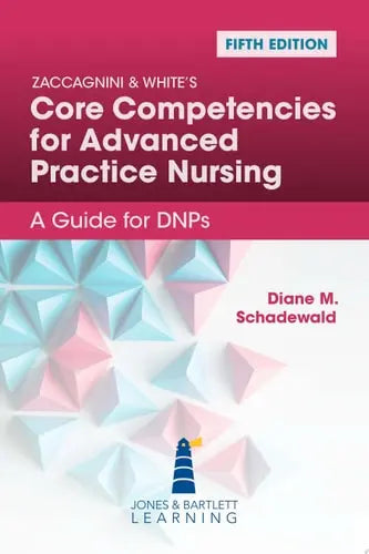 Zaccagnini & White's Core Competencies for Advanced Practice Nursing: A Guide for DNPs Jones & Bartlett Learning