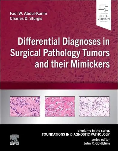 Differential Diagnoses in Surgical Pathology Tumors and Their Mimickers A Volume in the Foundations in Diagnostic Pathology Series