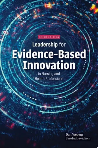 Leadership for Evidence-Based Innovation in Nursing and Health Professions Jones & Bartlett Learning