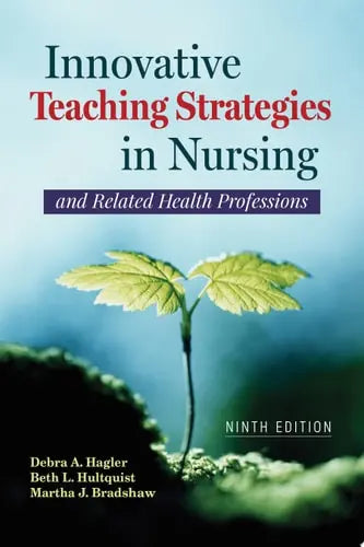 Innovative Teaching Strategies in Nursing and Related Health Professions Jones & Bartlett Learning