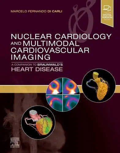 Nuclear Cardiology and Multimodal Cardiovascular Imaging A Companion to Braunwald's Heart Disease Elsevier