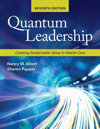 Quantum Leadership: Creating Sustainable Value in Health Care Jones & Bartlett Learning