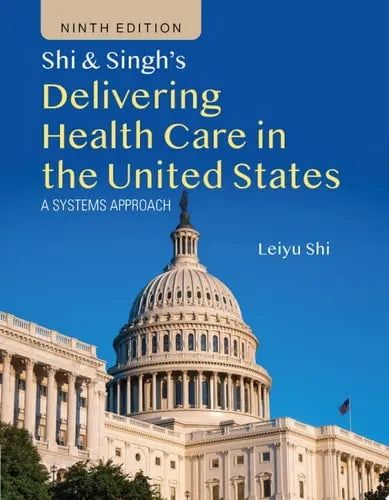 Shi & Singh's Delivering Health Care in the United States Jones & Bartlett Learning