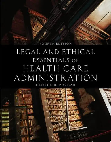 Legal and Ethical Essentials of Health Care Administration Jones & Bartlett Learning