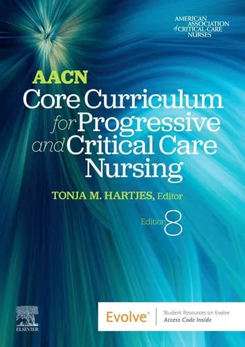 AACN Core Curriculum for Progressive and Critical Care Nursing Elsevier