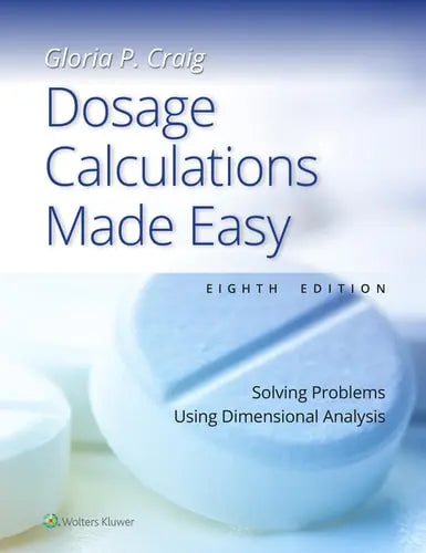 Dosage Calculations Made Easy Solving Problems Using Dimensional Analysis Lippincott Williams & Wilkins