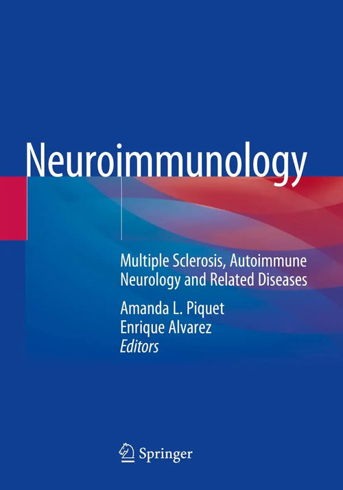 Neuroimmunology Multiple Sclerosis, Autoimmune Neurology and Related Diseases by Amanda L. Piquet