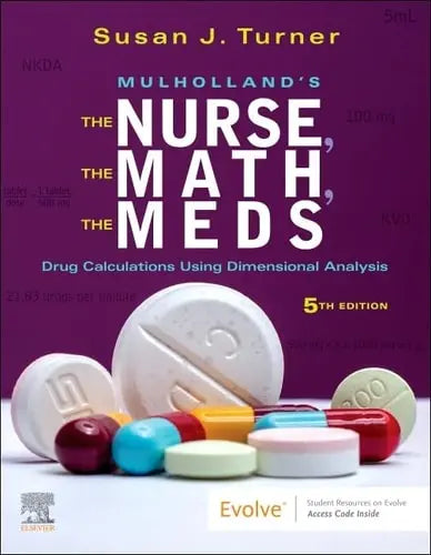 Mulholland's the Nurse, the Math, the Meds Drug Calculations Using Dimensional Analysis – book cover
