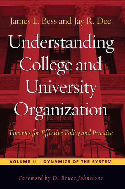 Understanding College and University Organization Theories for Effective Policy and Practice; Volume II: Dynamics of the System