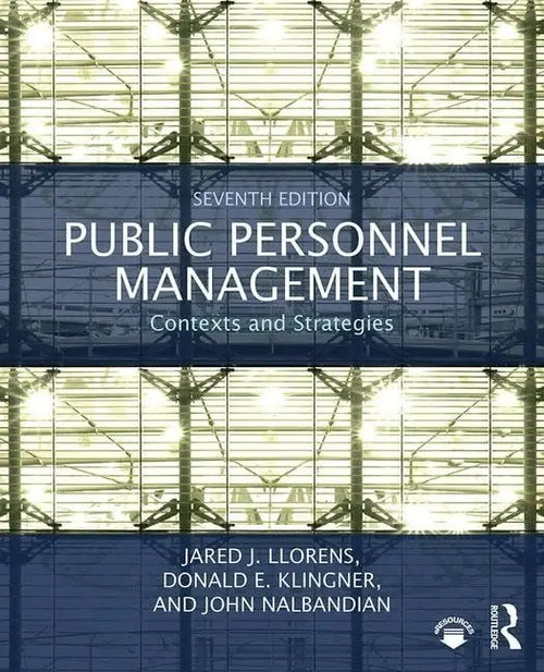 Public Personnel Management Contexts and Strategies by Jared Llorens