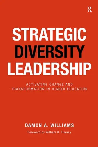 Strategic Diversity Leadership Activating Change and Transformation in Higher Education Stylus Publishing
