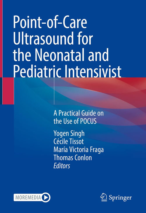 Point-of-Care Ultrasound for the Neonatal and Pediatric Intensivist A Practical Guide on the Use of POCUS