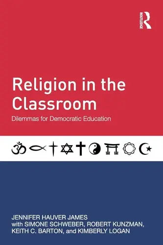 Religion in the Classroom Dilemmas for Democratic Education Routledge