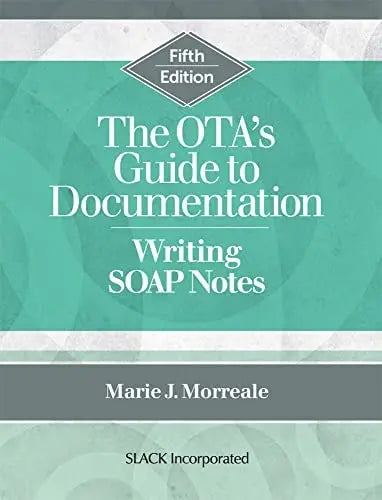 The OTA's Guide to Documentation Writing SOAP Notes by Marie Morreale