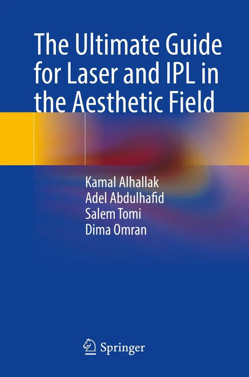 The Ultimate Guide for Laser and IPL in the Aesthetic Field by Kamal Alhallak