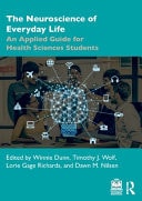 The Neuroscience of Everyday Life An Applied Guide for Health Sciences Students by Winnie Dunn