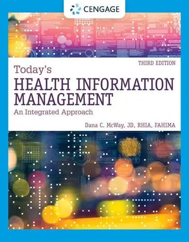 Today's Health Information Management An Integrated Approach by Dana C. McWay