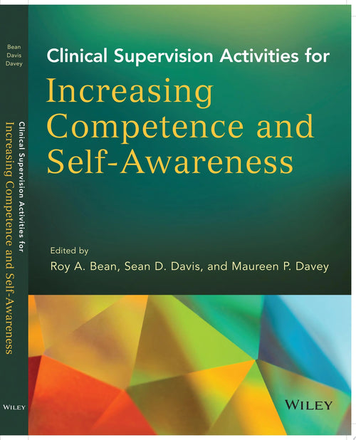 Clinical Supervision Activities for Increasing Competence and Self-Awareness by Roy A. Bean
