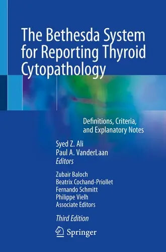 The Bethesda System for Reporting Thyroid Cytopathology Definitions, Criteria, and Explanatory Notes