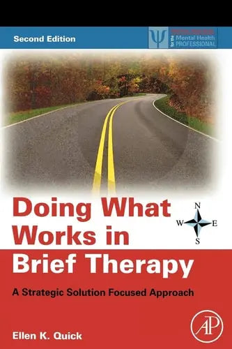 Doing What Works in Brief Therapy: A Strategic Solution Focused Approach Elsevier S & T