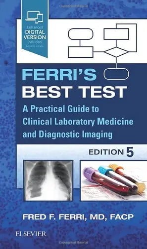 Ferri's Best Test A Practical Guide to Clinical Laboratory Medicine and Diagnostic Imaging Elsevier