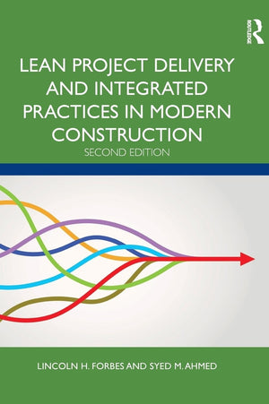 Lean Project Delivery and Integrated Practices in Modern Construction by Lincoln H. Forbes – book cover
