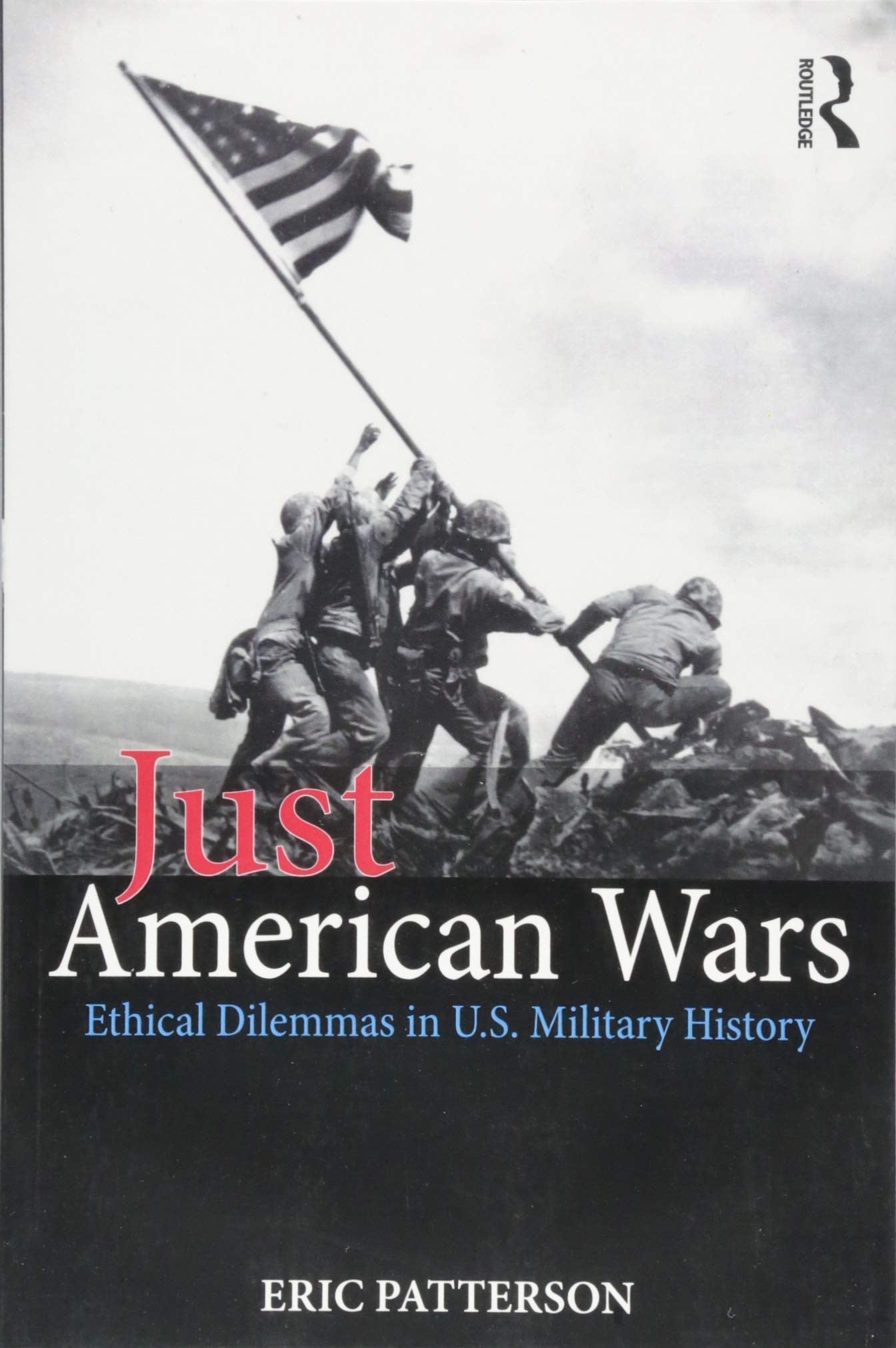 Just American Wars Ethical Dilemmas in U.S. Military History Routledge