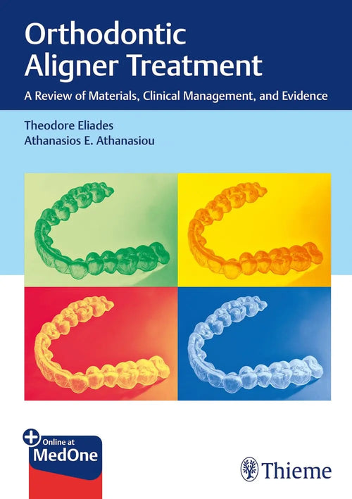 Orthodontic Aligner Treatment A Review of Materials, Clinical Management, and Evidence by Theodore Eliades