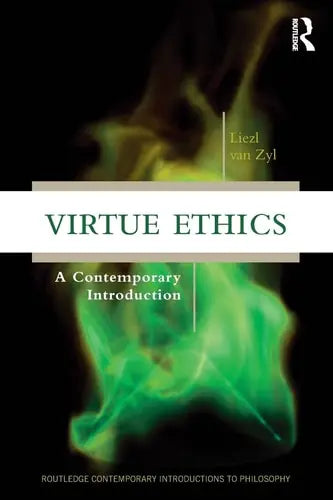 Virtue Ethics A Contemporary Introduction