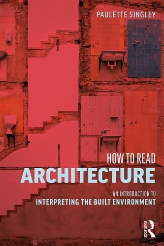 How to Read Architecture An Introduction to Interpreting the Built Environment by Paulette Singley – book cover