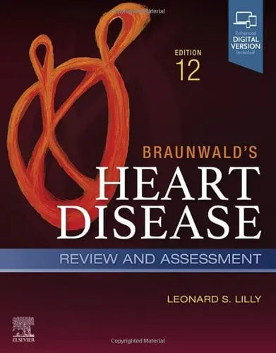 Braunwald's Heart Disease Review and Assessment A Companion to Braunwald's Heart Disease
