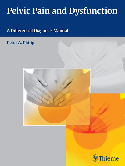 Pelvic Pain and Dysfunction A Differential Diagnosis Manual