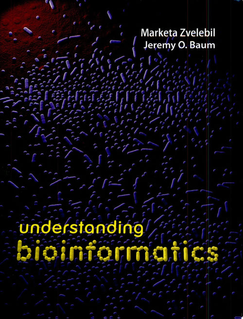 Understanding Bioinformatics by Marketa J. Zvelebil