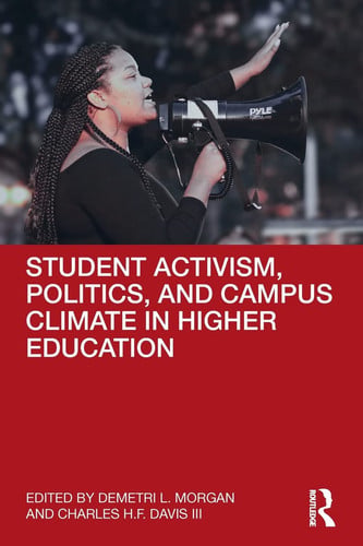 Student Activism, Politics, and Campus Climate in Higher Education by Demetri L. Morgan – book cover