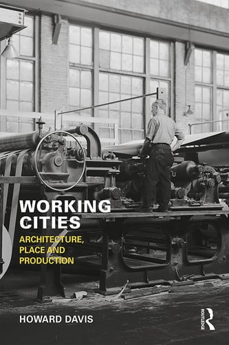 Working Cities Architecture, Place and Production by Howard Davis – book cover
