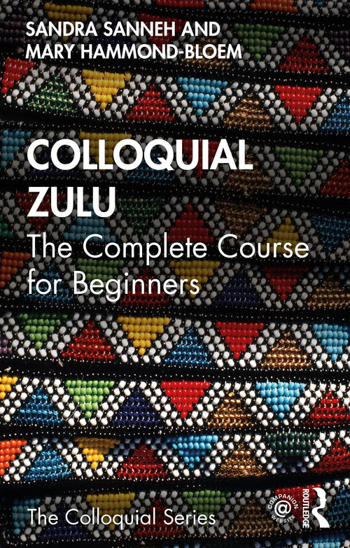 Colloquial Zulu The Complete Course for Beginners by Sandra Sanneh