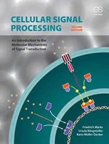 Cellular Signal Processing An Introduction to the Molecular Mechanisms of Signal Transduction