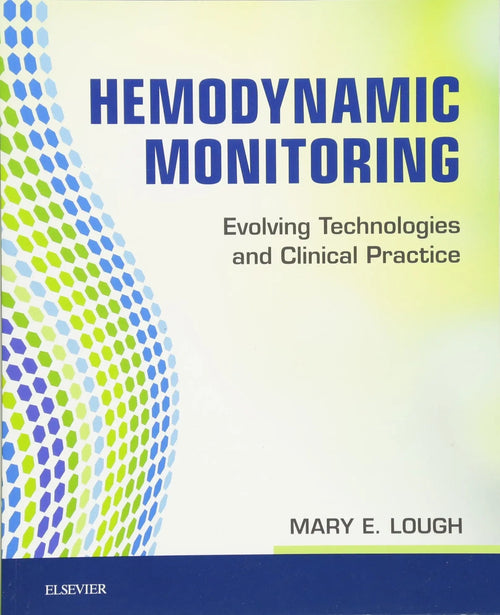 Hemodynamic Monitoring Evolving Technologies and Clinical Practice by Mary E. Lough