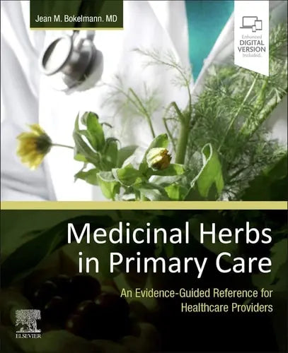 Medicinal Herbs in Primary Care An Evidence-Guided Reference for Healthcare Providers Elsevier