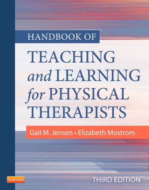 Handbook of Teaching and Learning for Physical Therapists by Gail M. Jensen