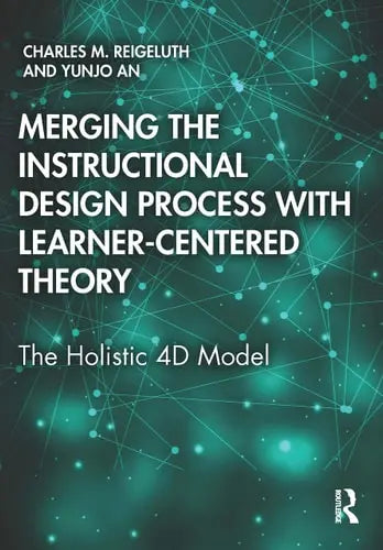 Merging the Instructional Design Process with Learner-Centered Theory The Holistic 4D Model Routledge